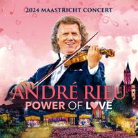André Rieu - Power of Love (Live in Maastricht 2024) (Live in Maastricht 2024)