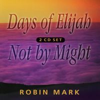 Robin Mark - Days Of Elijah & Not By Might