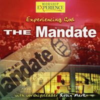 Robin Mark - The Mandate - Experiencing God