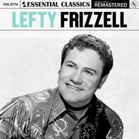 Lefty Frizzell - Essential Classics, Vol. 774: Lefty Frizzell