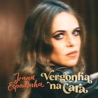 Joana Espadinha - Vergonha na Cara