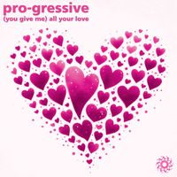 pro-gressive - (you give me) all your love