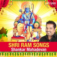 Shankar Mahadevan - Shri Ram Songs by Shankar Mahadevan