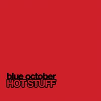 Blue October - Hot Stuff