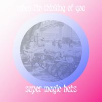Super Magic Hats - When I'm Thinking of You