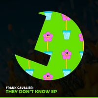 Frank Cavalieri - They Don't Know EP