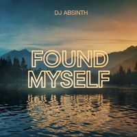DJ Absinth - Found Myself