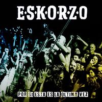 Eskorzo - Por Si Esta Es La Última Vez