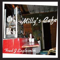 Fred Eaglesmith - Milly's Café