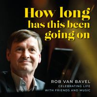 Rob van Bavel - How Long Has This Been Going On