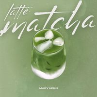 Mary Hern - Matcha Latte