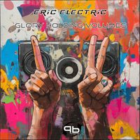 Eric Electric - Glory Holding Volumes