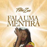 Filho do Zua - Fala uma Mentira