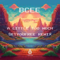 BCee - A Little Too Much (SETYOUFREE Remix)