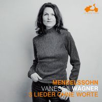 Vanessa Wagner - Felix Mendelssohn: 3 Lieder ohne Worte