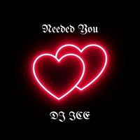 DJ ICE - Needed You