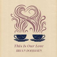 Brian Doerksen - This Is Our Love