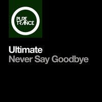 Ultimate - Never Say Goodbye