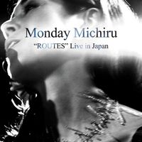 Monday Michiru - "ROUTES" Live in Japan