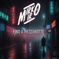 Mirko Miro - FINO A MEZZANOTTE