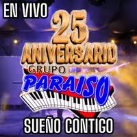 grupo paraiso - Sueno Contigo (25 Aniversario En Vivo)