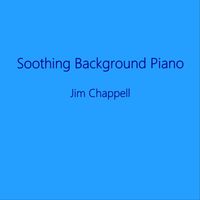 Jim Chappell - Soothing Background Piano