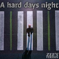 Zee-R. - A Hard day's night (Zee's version)