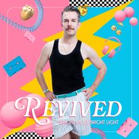 Bright Light Bright Light - Revived (Remixes)