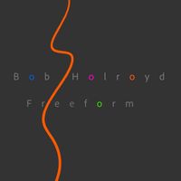 Bob Holroyd - Freeform