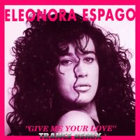 Eleonora Espago - Give Me Your Love (Trance Remix)
