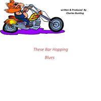 Charles Bunting - These Bar Hopping Blues