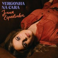 Joana Espadinha - Vergonha na Cara