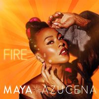 Maya Azucena - Fire