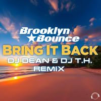 Brooklyn Bounce - Bring It Back (DJ Dean & DJ T.H. Remix)