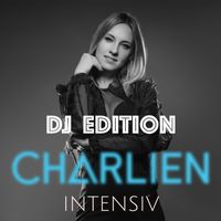 Charlien - Intensiv (DJ Edition)