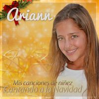 Ariann - Mis canciones de niñez cantando a la Navidad
