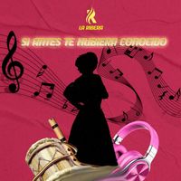 LA RIBERA - Si Antes Te Hubiera Conocido