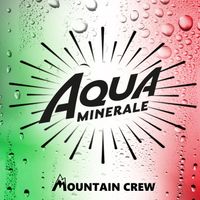 Mountain Crew - Aqua Minerale