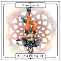 Karel García - A flor de calle