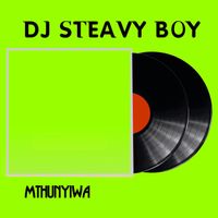 DJ Steavy Boy - Mthunyiwa