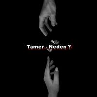 Tamer - Neden