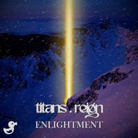 titans.reign - ENLIGHTMENT