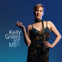 Kelly Green - Let Me In