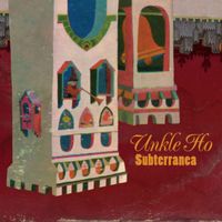 Unkle Ho - Subterranea