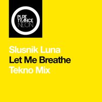 Slusnik Luna - Let Me Breathe (Tekno Mix)