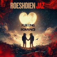 Roeshdien Jaz - Fleeting Romance