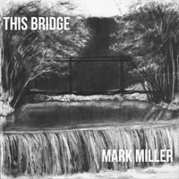 Mark Miller - This Bridge