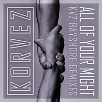 Korvez - All Of Your Might (KVZ Bayshore Remixes)