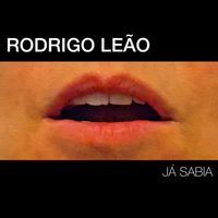 Rodrigo Leão - Já Sabia
