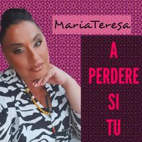 Maria Teresa - A Perdere Si Tu